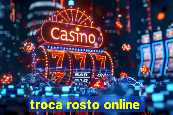 troca rosto online